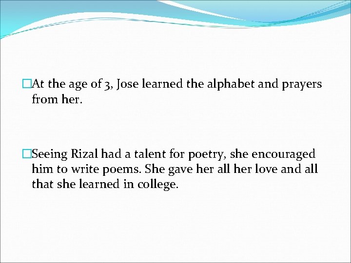 �At the age of 3, Jose learned the alphabet and prayers from her. �Seeing