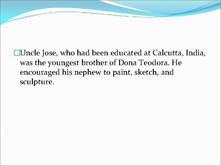 �Uncle Jose, who had been educated at Calcutta, India, was the youngest brother of