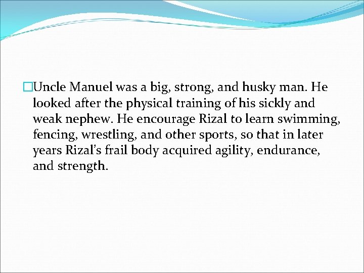 �Uncle Manuel was a big, strong, and husky man. He looked after the physical
