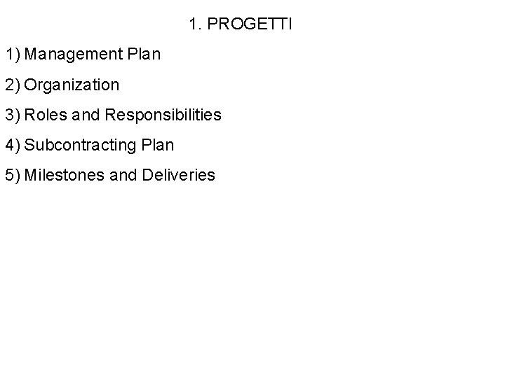 1. PROGETTI 1) Management Plan 2) Organization 3) Roles and Responsibilities 4) Subcontracting Plan
