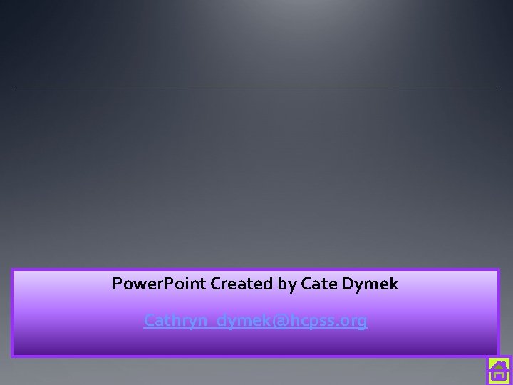Power. Point Created by Cate Dymek Cathryn_dymek@hcpss. org 