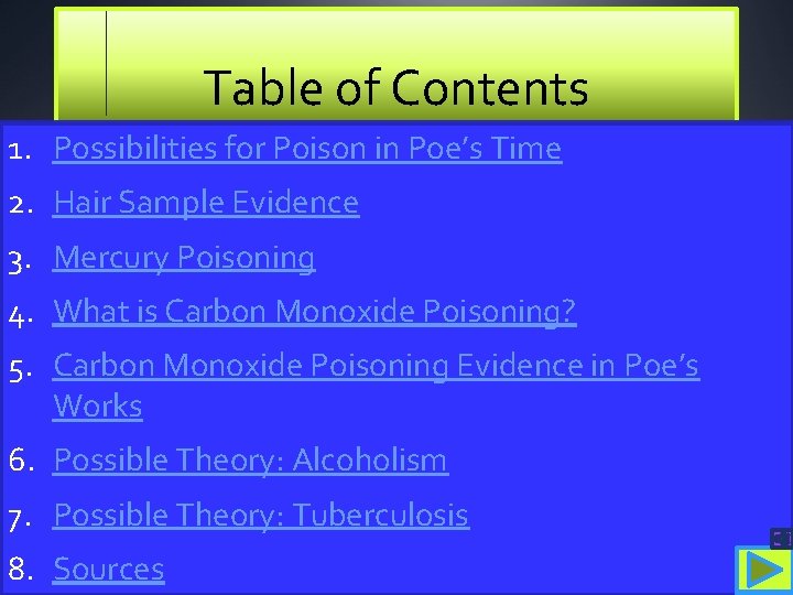 Table of Contents 1. Possibilities for Poison in Poe’s Time 2. Hair Sample Evidence