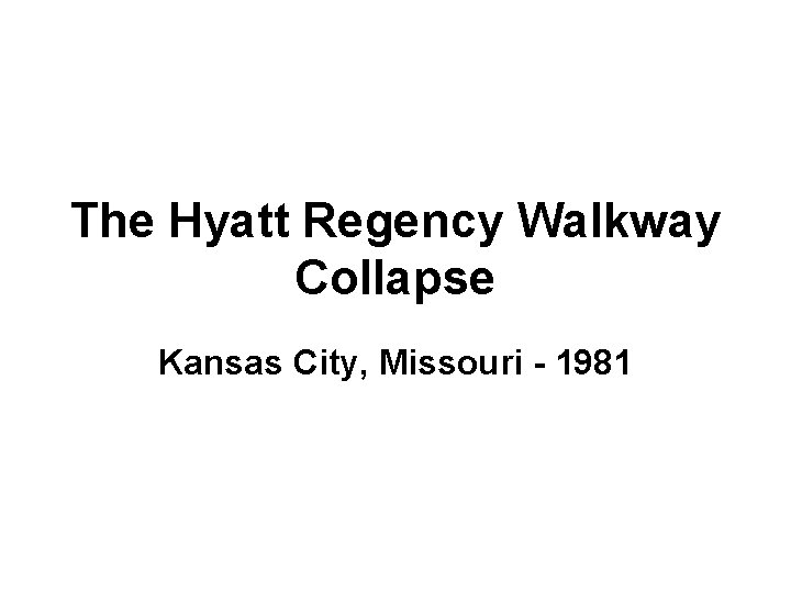 The Hyatt Regency Walkway Collapse Kansas City, Missouri - 1981 