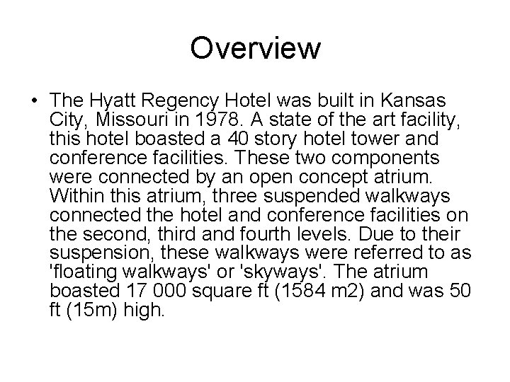 Overview • The Hyatt Regency Hotel was built in Kansas City, Missouri in 1978.