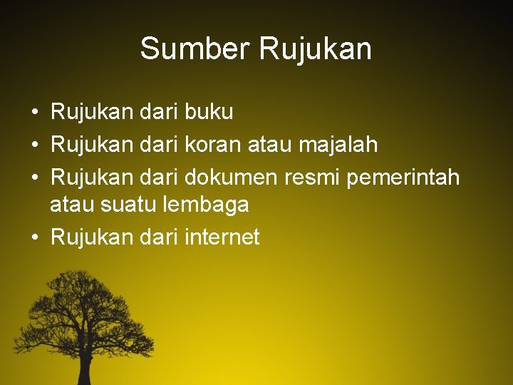 Sumber Rujukan • Rujukan dari buku • Rujukan dari koran atau majalah • Rujukan