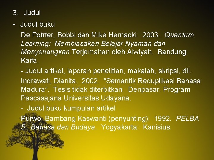 3. Judul - Judul buku De Potrter, Bobbi dan Mike Hernacki. 2003. Quantum Learning: