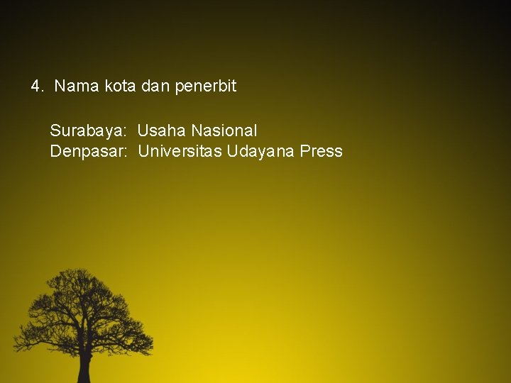 4. Nama kota dan penerbit Surabaya: Usaha Nasional Denpasar: Universitas Udayana Press 