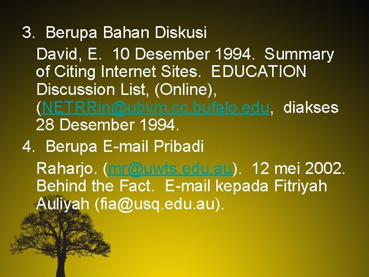 3. Berupa Bahan Diskusi David, E. 10 Desember 1994. Summary of Citing Internet Sites.