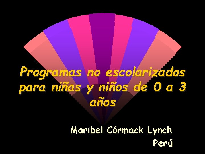 Programas para niñas no escolarizados y niños de 0 a 3 años Maribel Córmack
