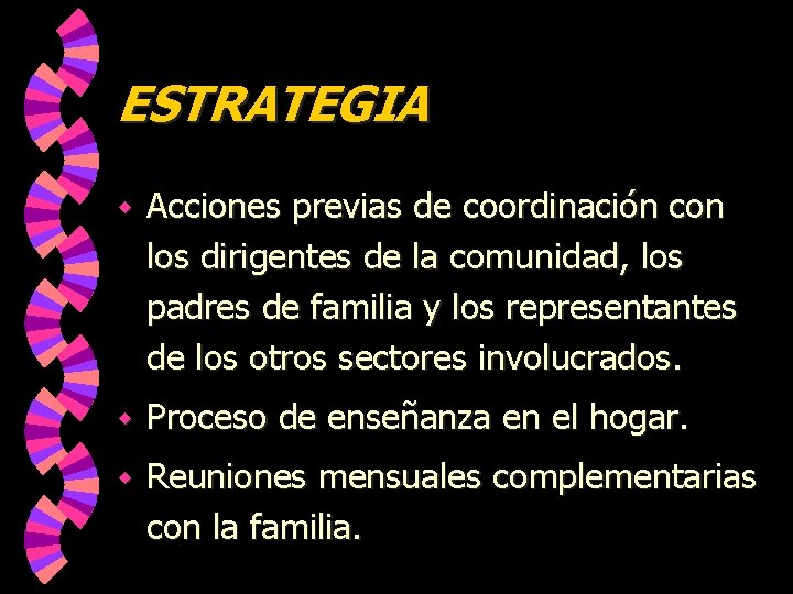 ESTRATEGIA w Acciones previas de coordinación con los dirigentes de la comunidad, los padres