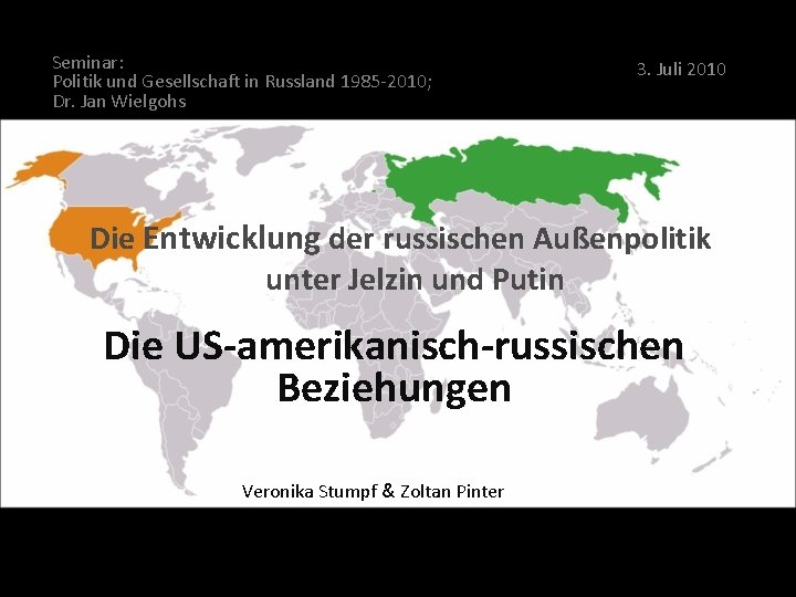 Seminar: Politik und Gesellschaft in Russland 1985 -2010; Dr. Jan Wielgohs 3. Juli 2010