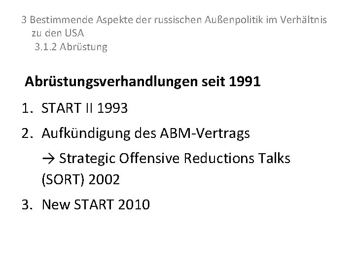 3 Bestimmende Aspekte der russischen Außenpolitik im Verhältnis zu den USA 3. 1. 2