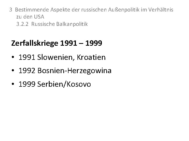 3 Bestimmende Aspekte der russischen Außenpolitik im Verhältnis zu den USA 3. 2. 2