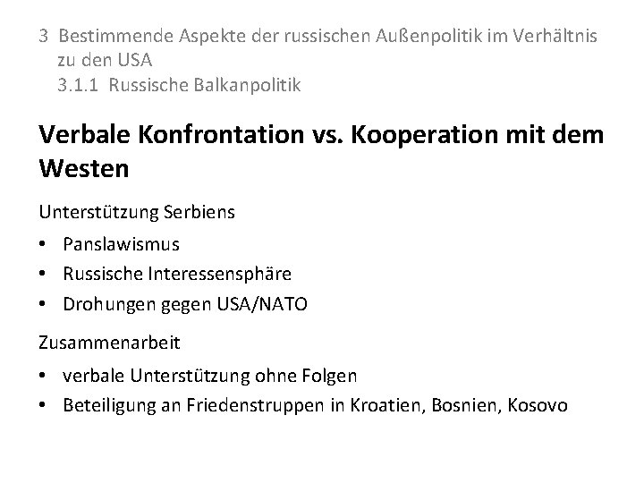 3 Bestimmende Aspekte der russischen Außenpolitik im Verhältnis zu den USA 3. 1. 1