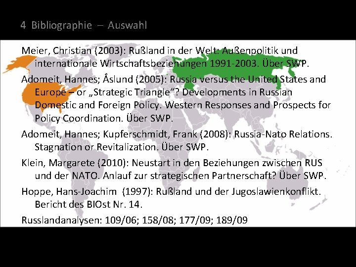 4 Bibliographie – Auswahl Meier, Christian (2003): Rußland in der Welt: Außenpolitik und internationale