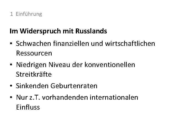 1 Einführung Im Widerspruch mit Russlands • Schwachen finanziellen und wirtschaftlichen Ressourcen • Niedrigen