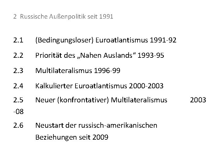 2 Russische Außenpolitik seit 1991 2. 1 (Bedingungsloser) Euroatlantismus 1991 -92 2. 2 Priorität