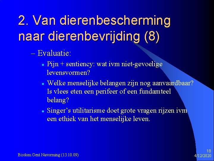 2. Van dierenbescherming naar dierenbevrijding (8) – Evaluatie: l l l Pijn + sentiency: