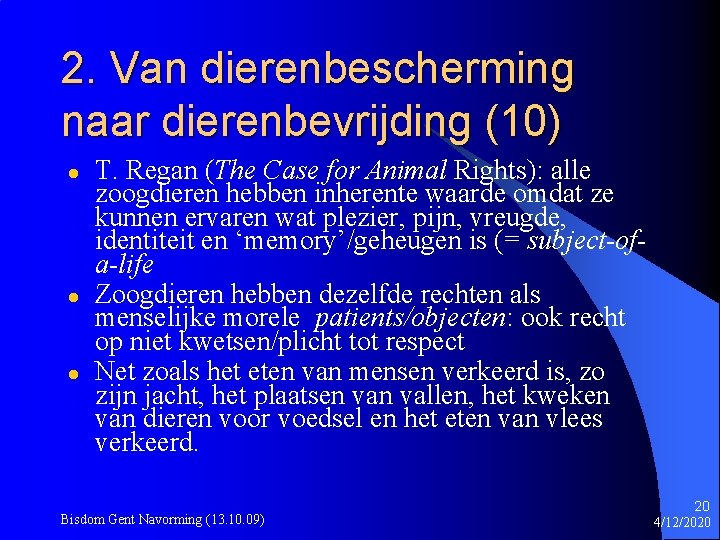 2. Van dierenbescherming naar dierenbevrijding (10) l l l T. Regan (The Case for