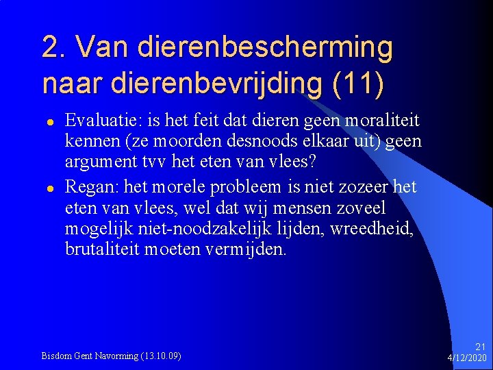 2. Van dierenbescherming naar dierenbevrijding (11) l l Evaluatie: is het feit dat dieren