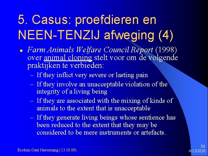 5. Casus: proefdieren en NEEN-TENZIJ afweging (4) l Farm Animals Welfare Council Report (1998)
