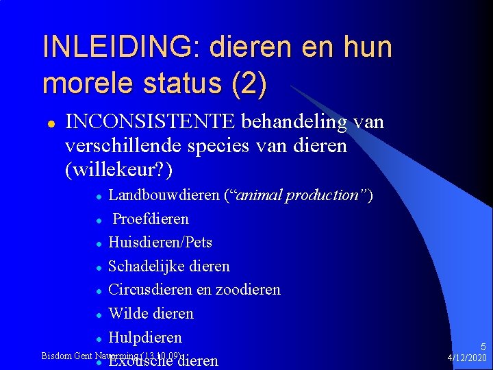 INLEIDING: dieren en hun morele status (2) l INCONSISTENTE behandeling van verschillende species van