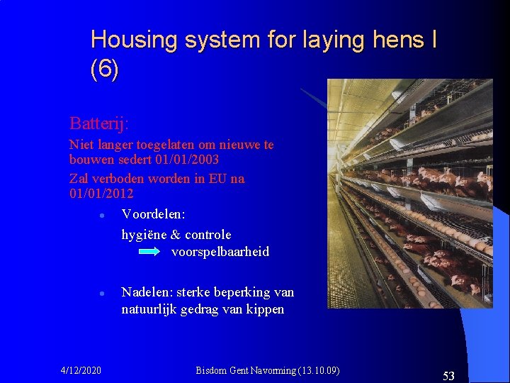 Housing system for laying hens I (6) Batterij: Niet langer toegelaten om nieuwe te