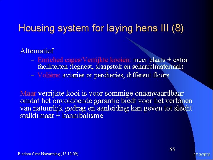 Housing system for laying hens III (8) Alternatief – Enriched cages/Verrijkte kooien: meer plaats