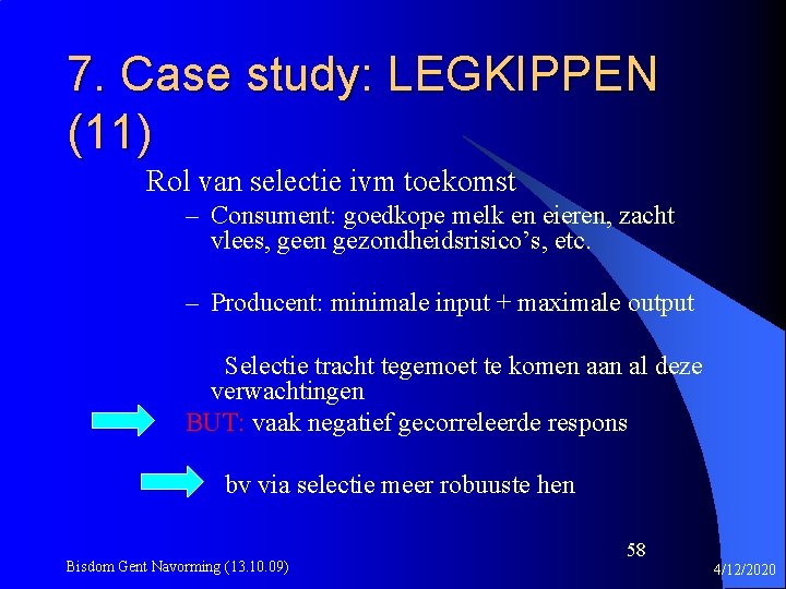 7. Case study: LEGKIPPEN (11) Rol van selectie ivm toekomst – Consument: goedkope melk