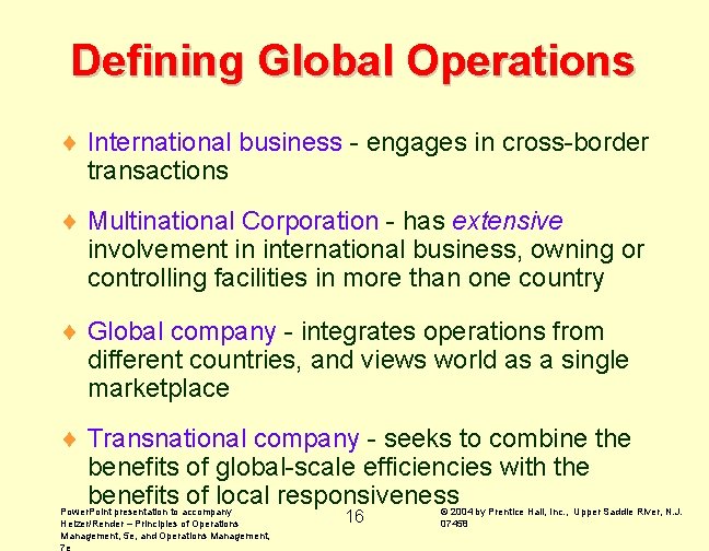 Defining Global Operations ¨ International business - engages in cross-border transactions ¨ Multinational Corporation