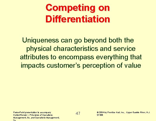 Competing on Differentiation Uniqueness can go beyond both the physical characteristics and service attributes