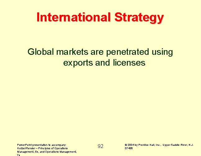 International Strategy Global markets are penetrated using exports and licenses Power. Point presentation to
