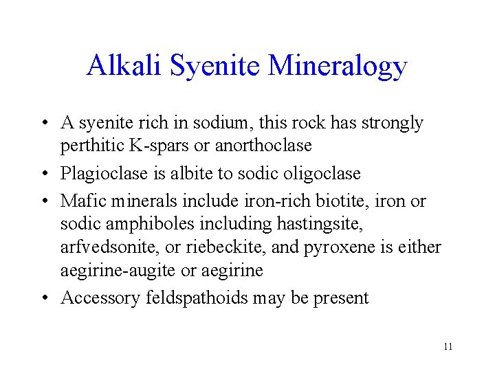 Alkali Syenite Mineralogy • A syenite rich in sodium, this rock has strongly perthitic