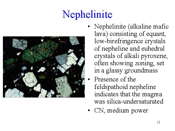 Nephelinite • Nephelinite (alkaline mafic lava) consisting of equant, low-birefringence crystals of nepheline and