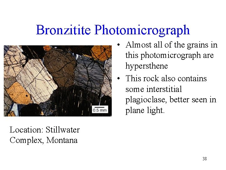 Bronzitite Photomicrograph • Almost all of the grains in this photomicrograph are hypersthene •