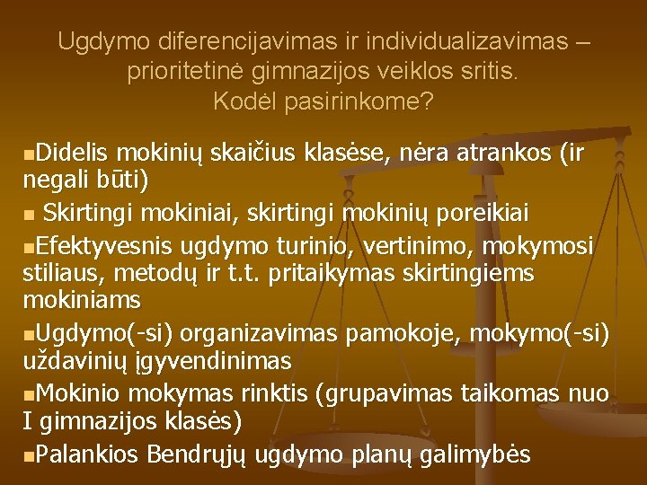 Ugdymo diferencijavimas ir individualizavimas – prioritetinė gimnazijos veiklos sritis. Kodėl pasirinkome? n. Didelis mokinių