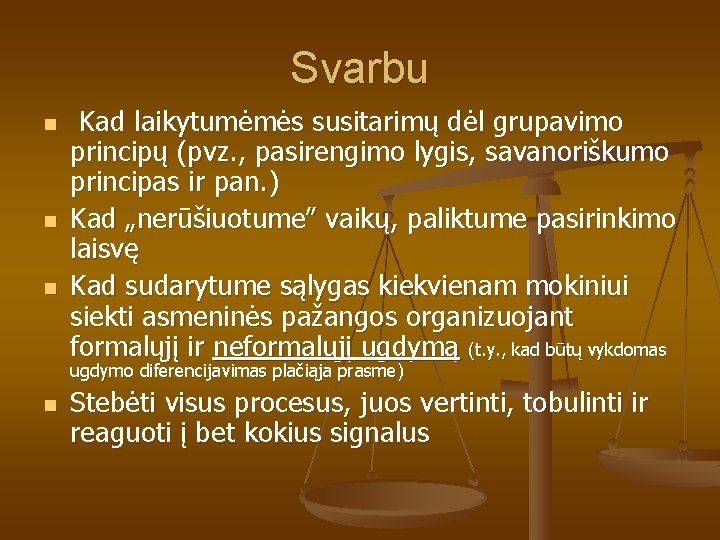 Svarbu n n n Kad laikytumėmės susitarimų dėl grupavimo principų (pvz. , pasirengimo lygis,