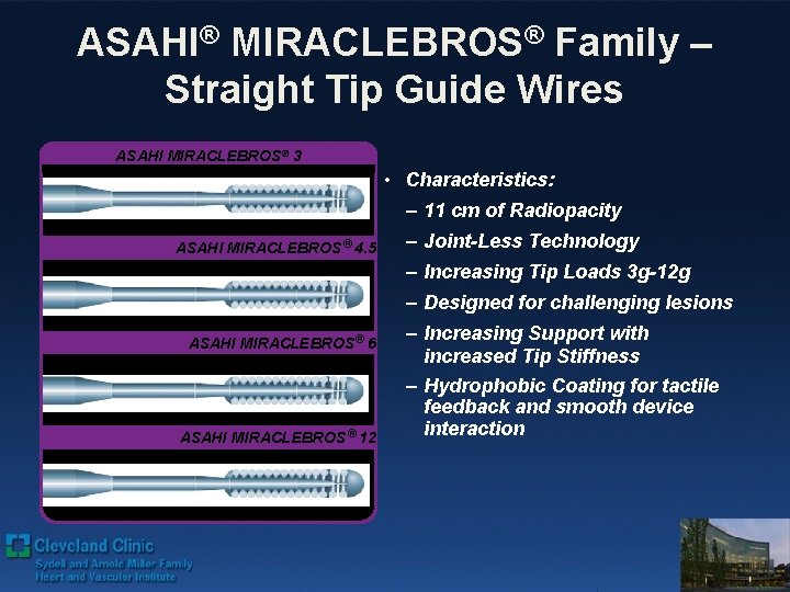 ASAHI® MIRACLEBROS® Family – Straight Tip Guide Wires ASAHI MIRACLEBROS® 3 • Characteristics: – ASAHI® MIRACLEBROS® Family – Straight Tip Guide Wires ASAHI MIRACLEBROS® 3 • Characteristics: –