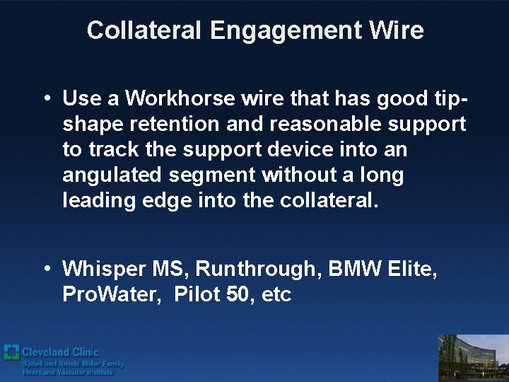 Collateral Engagement Wire • Use a Workhorse wire that has good tipshape retention and