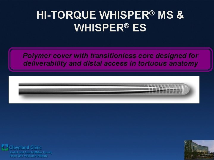 HI-TORQUE WHISPER® MS & WHISPER® ES Polymer cover with transitionless core designed for deliverability