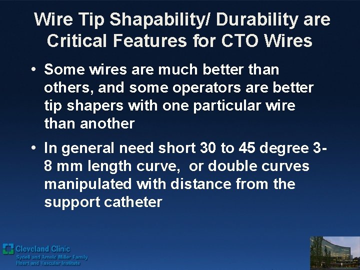 Wire Tip Shapability/ Durability are Critical Features for CTO Wires • Some wires are Wire Tip Shapability/ Durability are Critical Features for CTO Wires • Some wires are