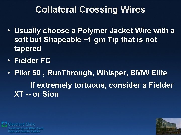 Collateral Crossing Wires • Usually choose a Polymer Jacket Wire with a soft but Collateral Crossing Wires • Usually choose a Polymer Jacket Wire with a soft but