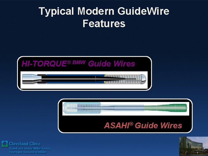 Typical Modern Guide. Wire Features HI-TORQUE® BMW Guide Wires ASAHI® Guide Wires 