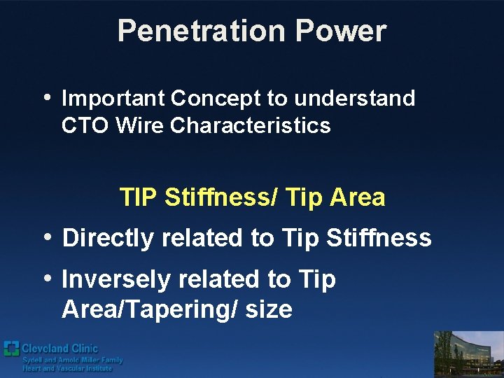 Penetration Power • Important Concept to understand CTO Wire Characteristics TIP Stiffness/ Tip Area