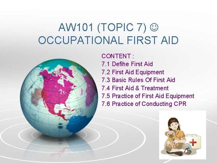 AW 101 (TOPIC 7) OCCUPATIONAL FIRST AID CONTENT : 7. 1 Defihe First Aid