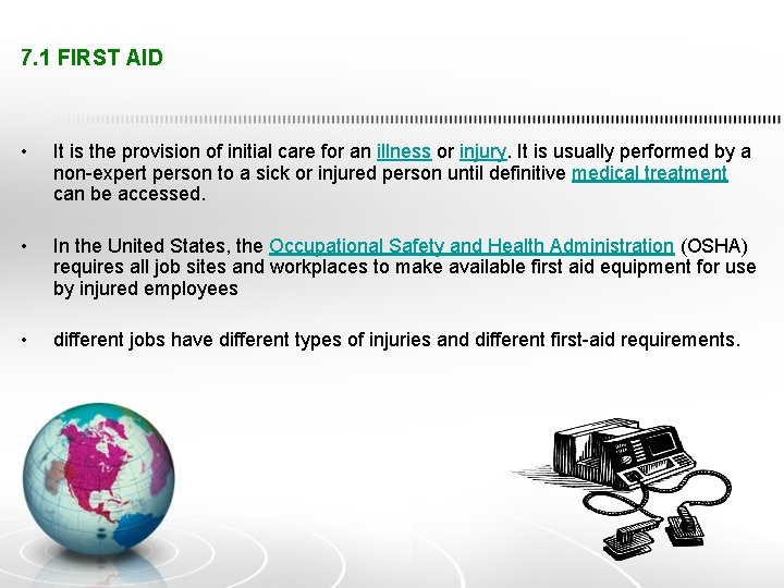 7. 1 FIRST AID • It is the provision of initial care for an