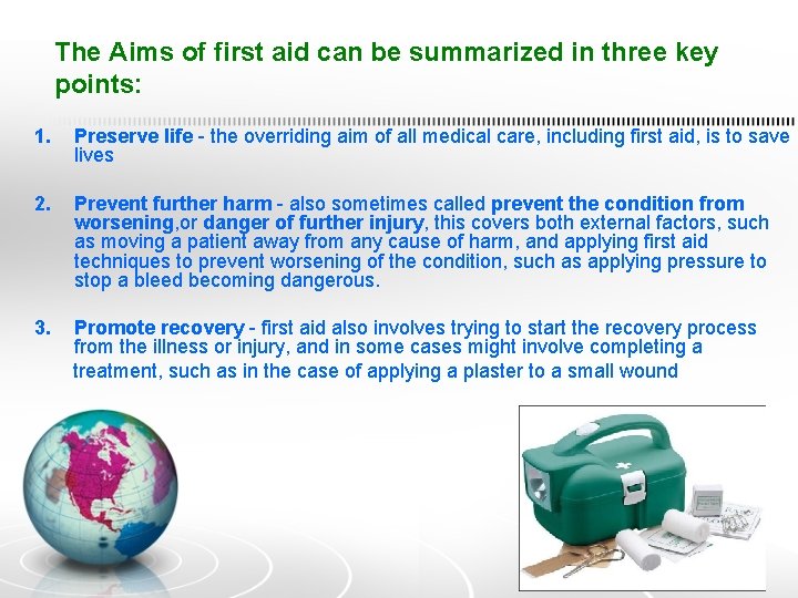 The Aims of first aid can be summarized in three key points: 1. Preserve