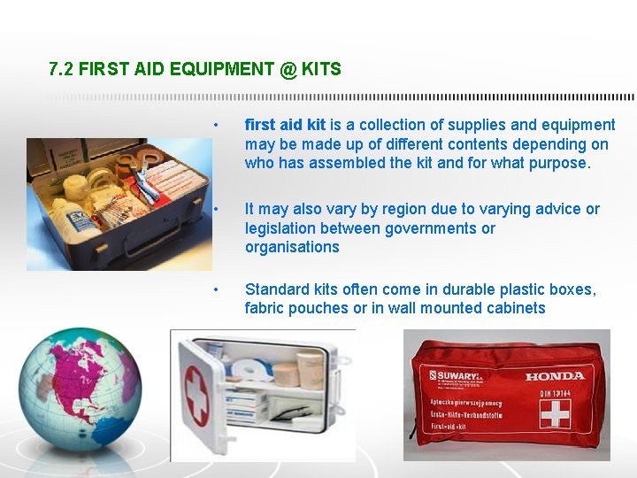 7. 2 FIRST AID EQUIPMENT @ KITS • first aid kit is a collection