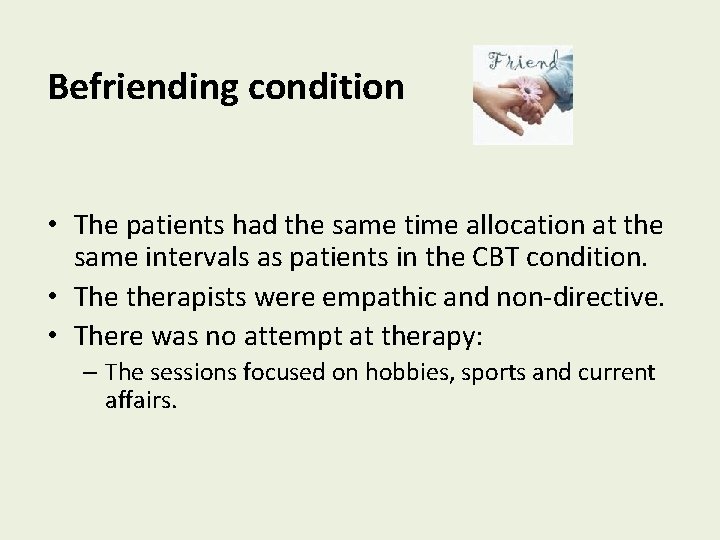 Befriending condition • The patients had the same time allocation at the same intervals