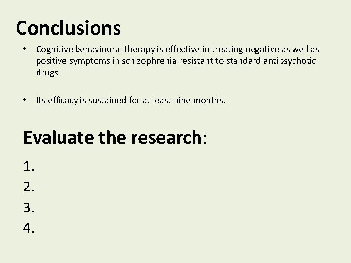 Conclusions • Cognitive behavioural therapy is effective in treating negative as well as positive